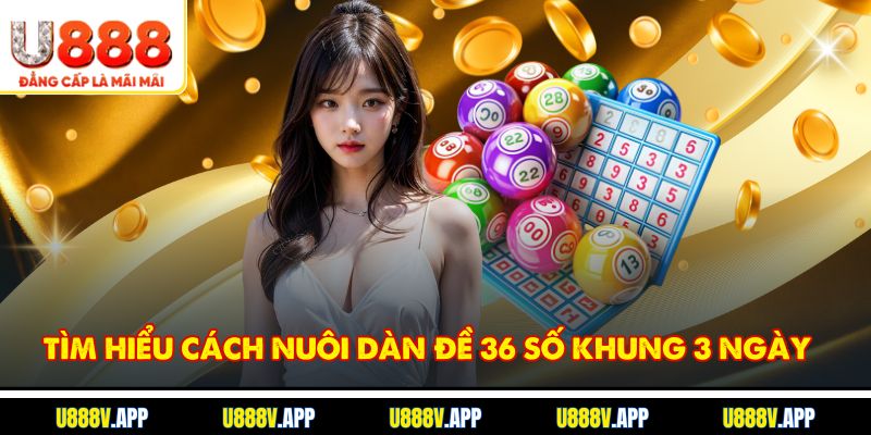 Bí quyết áp dụng dàn đề 36 số thắng cao