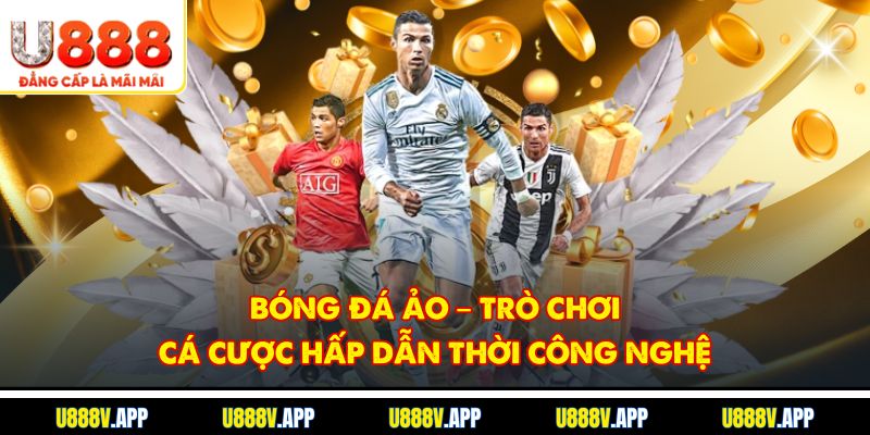 Bóng Đá Ảo – Trò Chơi Cá Cược Hấp Dẫn Thời Công Nghệ