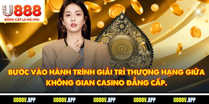 Bước vào hành trình giải trí thượng hạng giữa không gian Casino đẳng cấp.