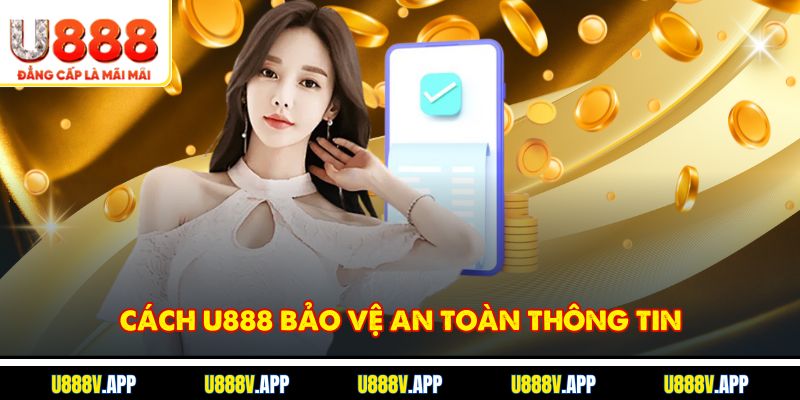 Cách U888 bảo vệ an toàn thông tin