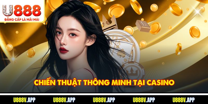 Chiến thuật thông minh tại Casino