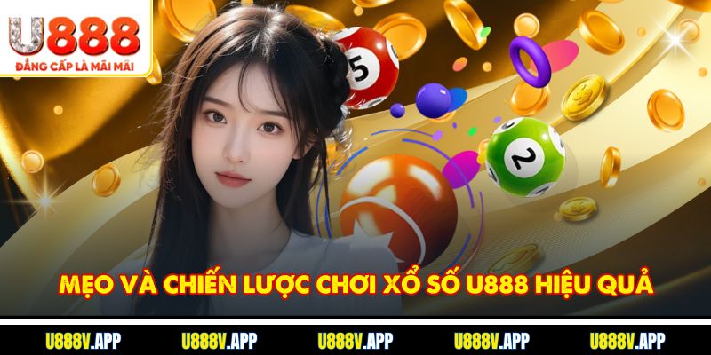 Mẹo và chiến lược chơi xổ số U888 hiệu quả