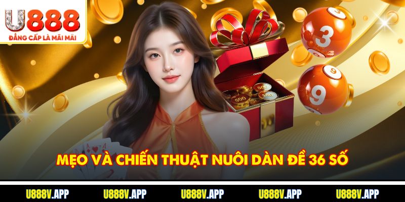 Mẹo và chiến thuật nuôi dàn đề 36 số