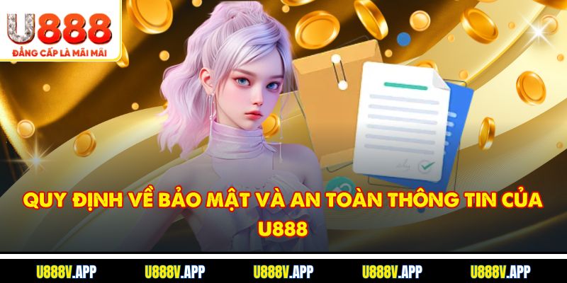 Quy định về bảo mật và an toàn thông tin của U888