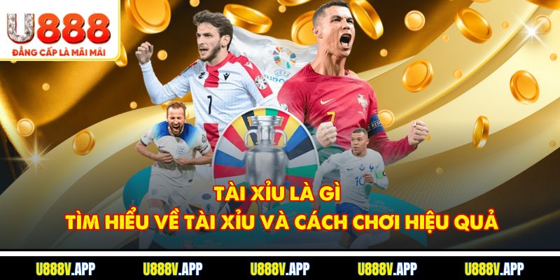 Tài Xỉu Là Gì – Tìm Hiểu Về Tài Xỉu Và Cách Chơi Hiệu Quả