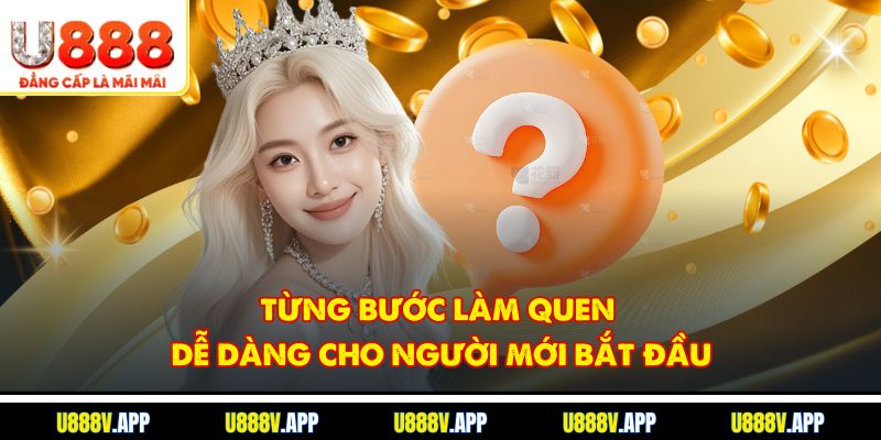 Từng Bước Làm Quen Dễ Dàng Cho Người Mới Bắt Đầu