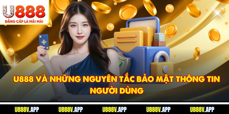 U888 và những nguyên tắc bảo mật thông tin người dùng